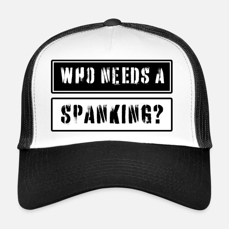 Wer braucht schon einen Spanking? Text Trucker Cap