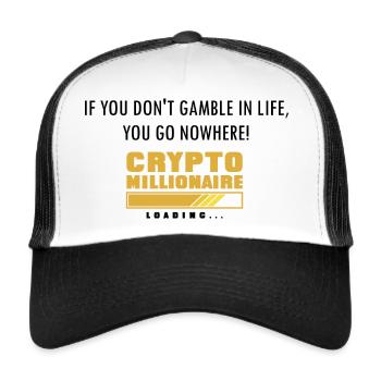 IF YOU DON T GAMBLE IN LIFE, YOU GO NOWHERE! - Trucker Cap - Weiß/Schwarz - Vorne