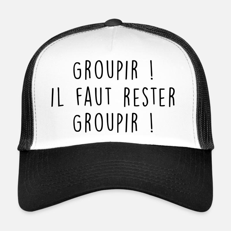 Groupir il faut rester Groupir Casquette trucker 