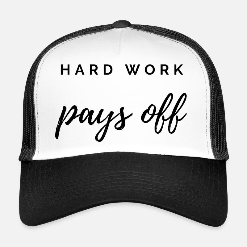 Hard Work Pays Off Trucker Cap