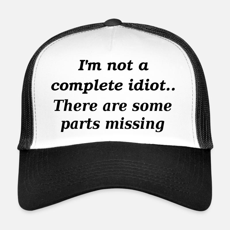Not a complete idiot slogan Trucker Cap