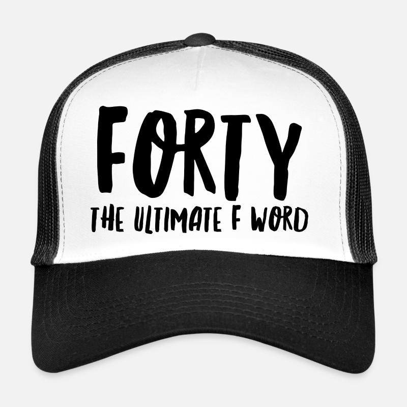 Vierzig das ultimative F-Wort Trucker Cap