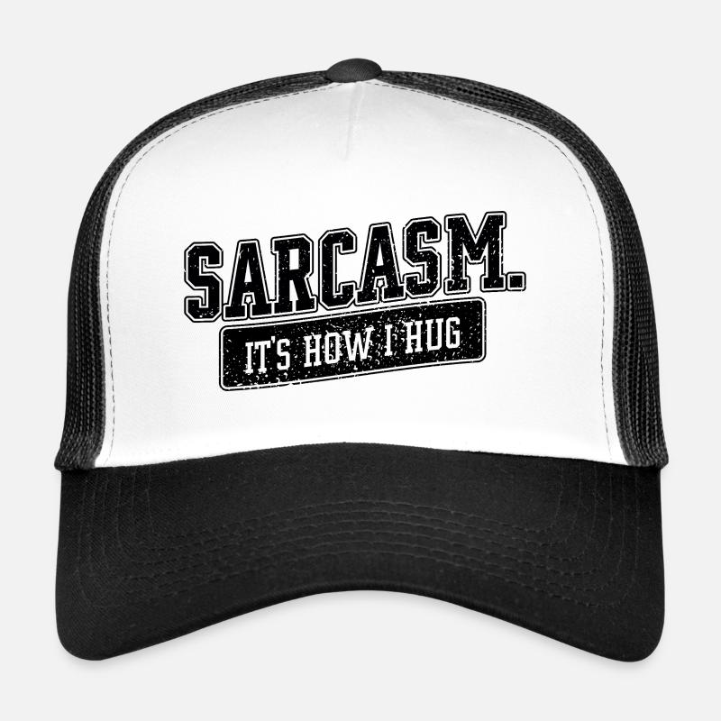 Sarcasm – It’s How I Hug Spruch Trucker Cap