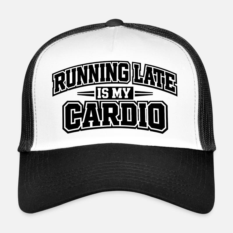 Running Late Is My Cardio Spruch College - Trucker Cap - Weiß/Schwarz