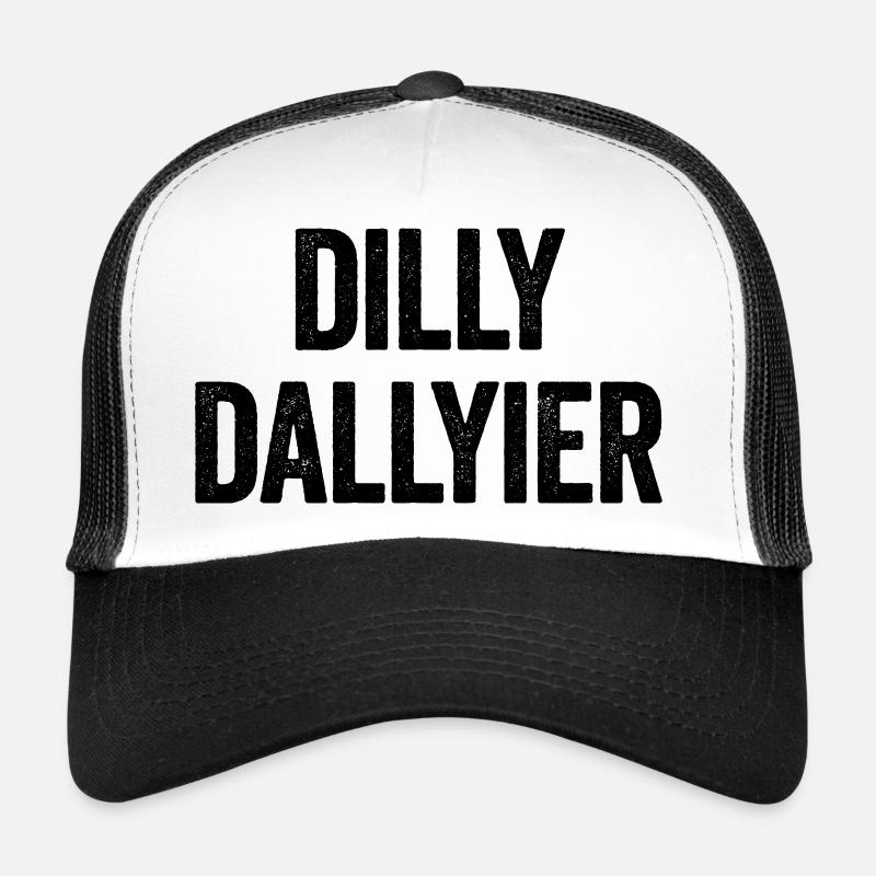 Dilly Dallyier Procrastine Dredle Dilly Dally Casquette trucker 