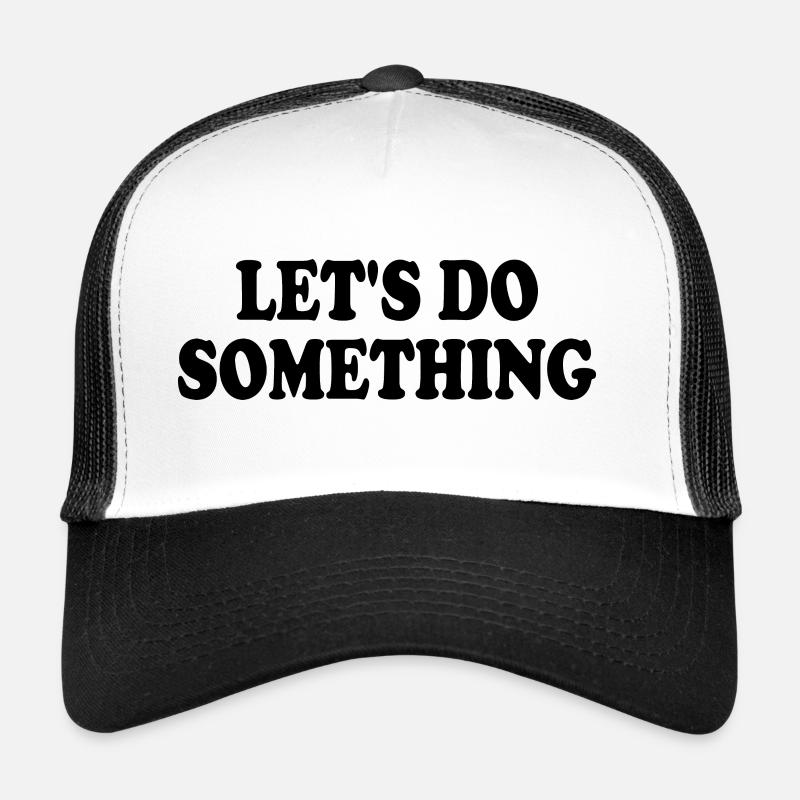 lets do something Casquette trucker 