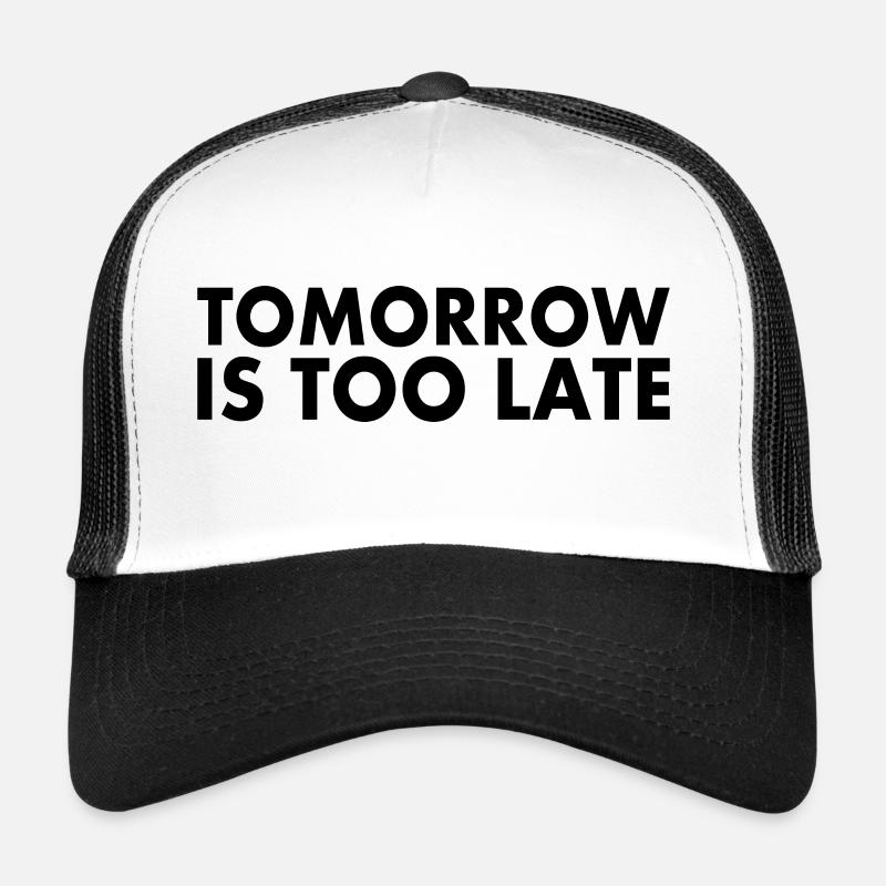 Tomorrow is too late Casquette trucker 