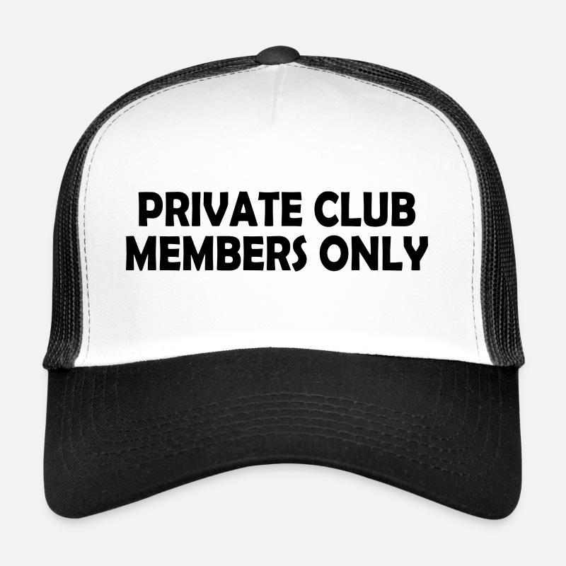 private club members only Trucker Cap