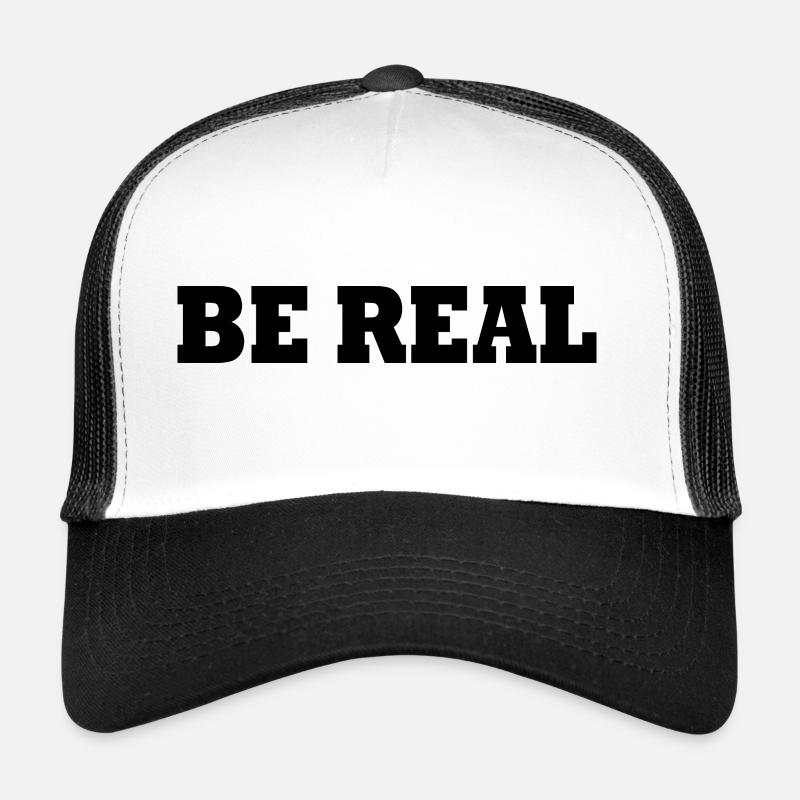 Be real Trucker Cap