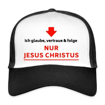 Ich glaube, vertraue & folge NUR JESUS CHRISTUS - Trucker Cap - Weiß/Schwarz - Vorne