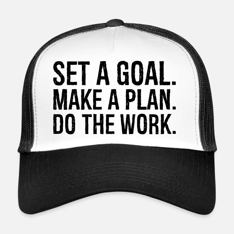 set a goal make a plan do the work - Trucker Cap - white/black