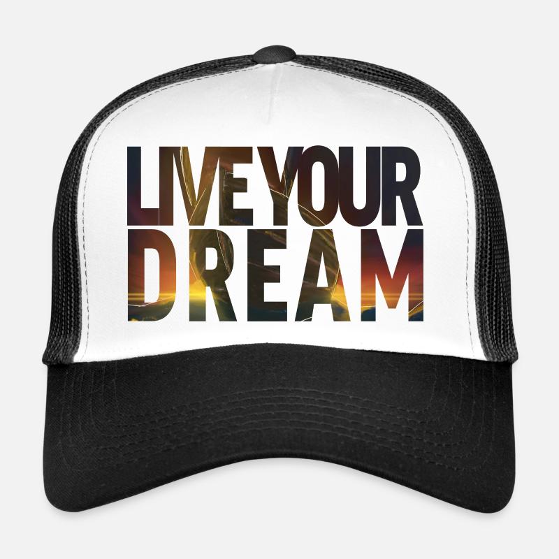 Live your dream Trucker Cap