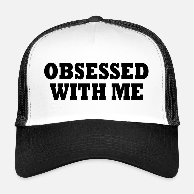 obsessed with me Trucker Cap