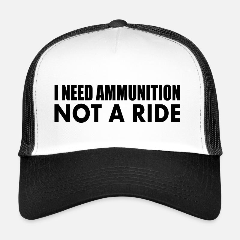 I need ammunition not a ride Casquette trucker 