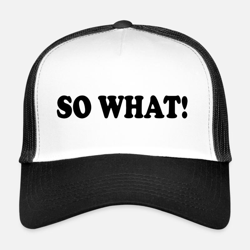 So what Trucker Cap
