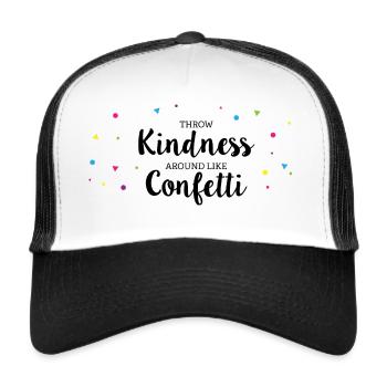 Throwing Kindness around like Confetti - Trucker Cap - Weiß/Schwarz - Vorne