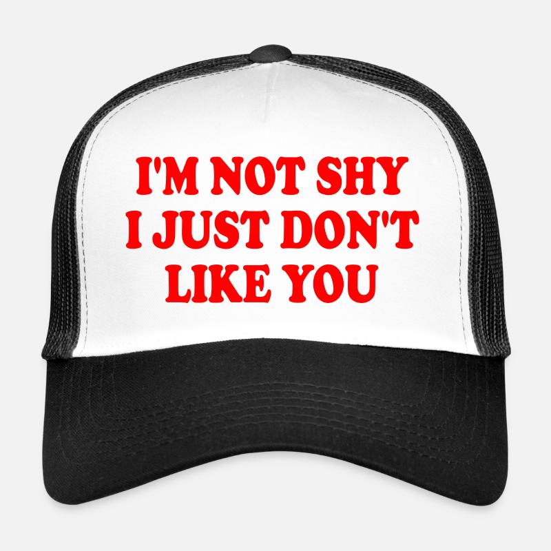 im not shy i just dont like you - Trucker Cap - Weiß/Schwarz