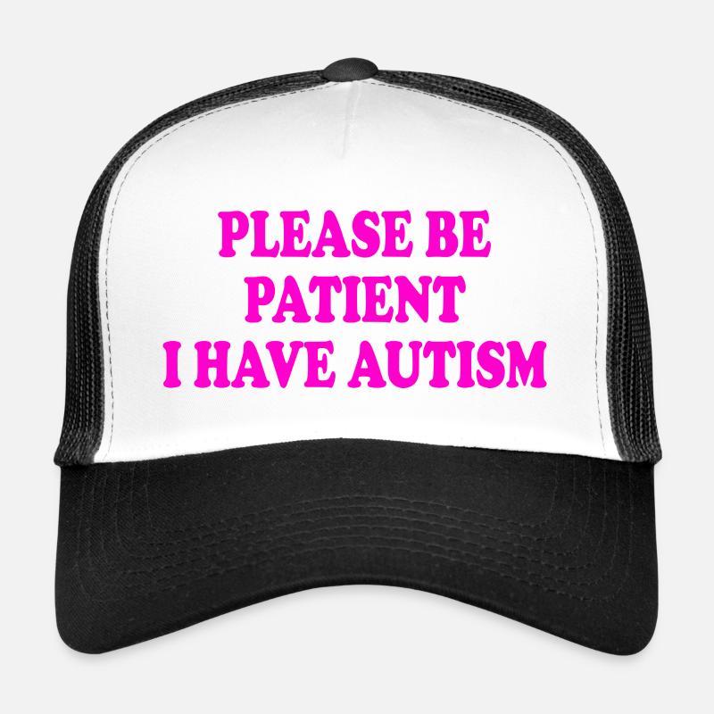 please be patient i have autism - Trucker Cap - Weiß/Schwarz