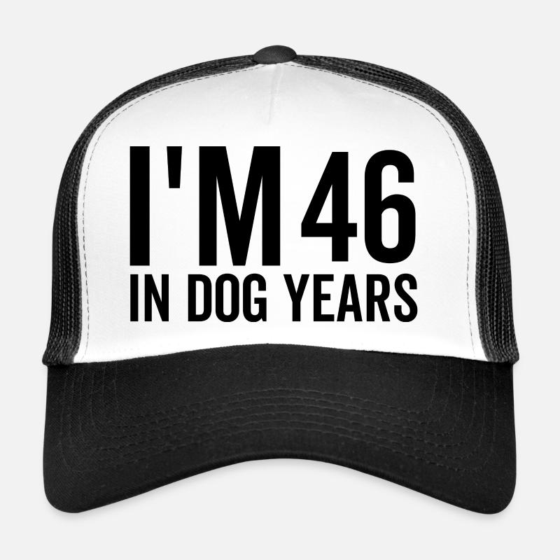 Ich bin 46 in Hundejahren Trucker Cap