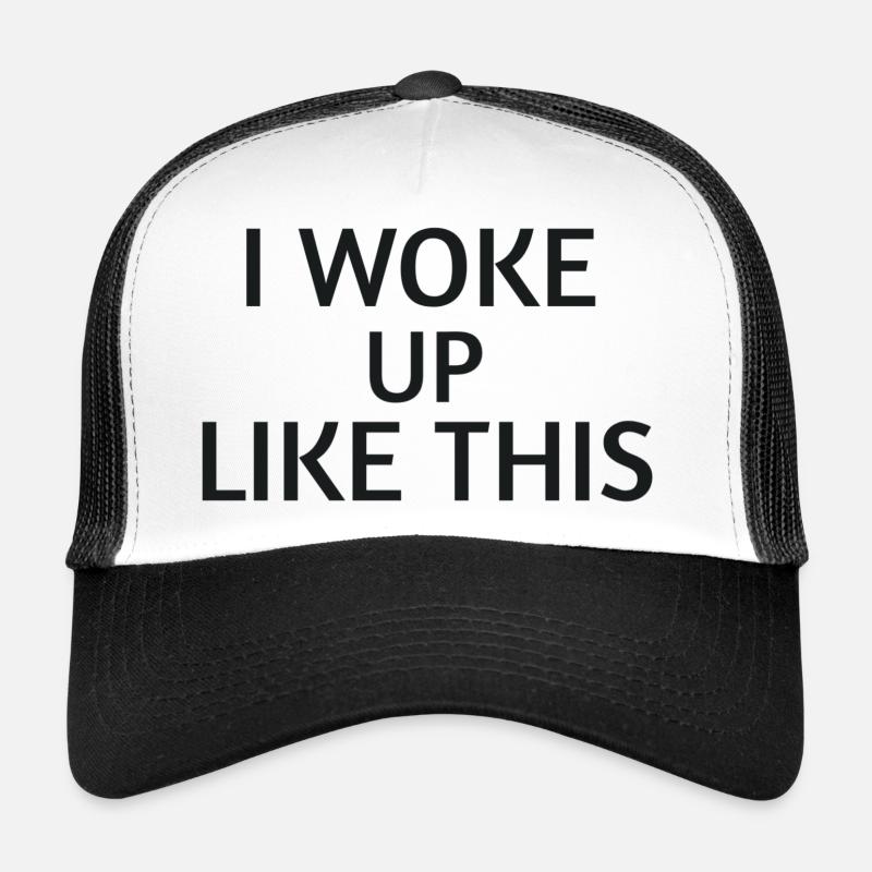 Woke Up Like This – Chemise de déclaration Casquette trucker 