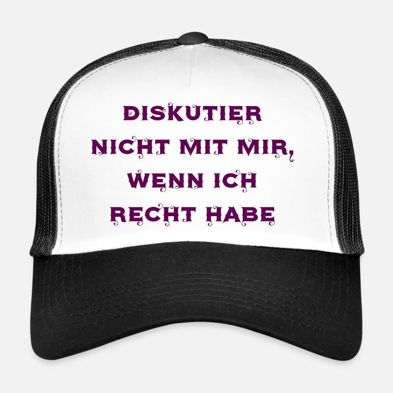 Diskutier nicht mit mir, wenn ich Recht habe Trucker Cap