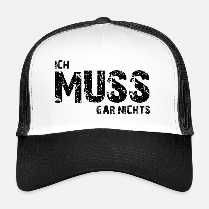 Ich muss gar nichts - Cooler Spruch - Slogan - Trucker Cap - Weiß/Schwarz