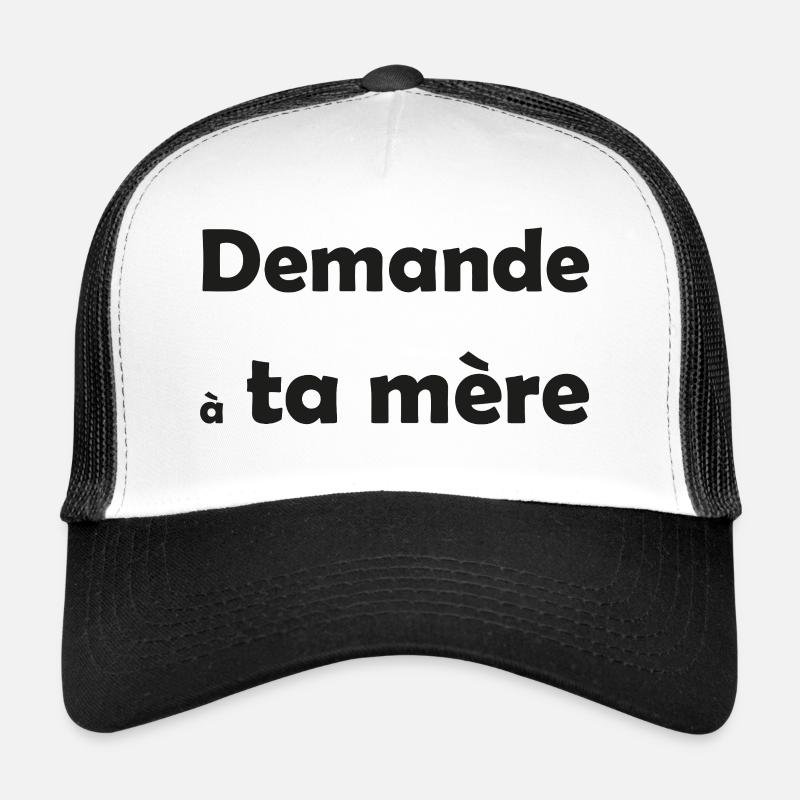 demande a ta mere Casquette trucker 