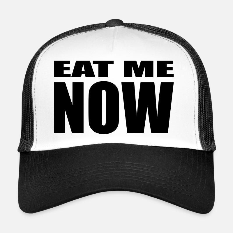 EAT ME NOW Trucker Cap