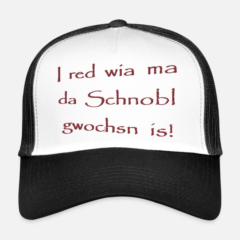 I red wia ma da Schnobl gwochsn is! Trucker Cap