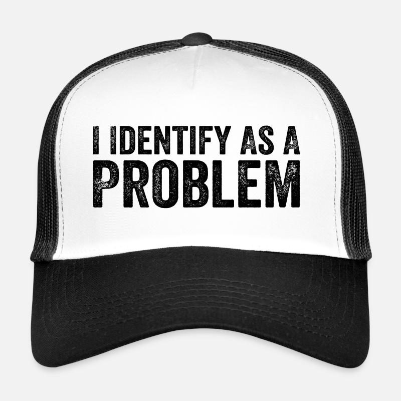Ich identifiziere mich als Problem Trucker Cap
