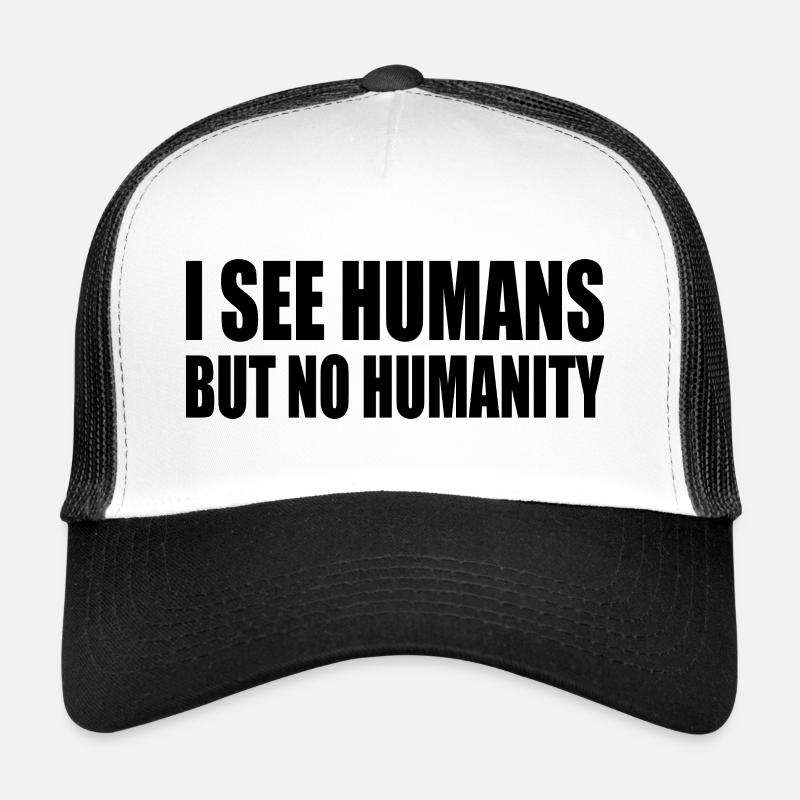 i see humans but no humanity Casquette trucker 