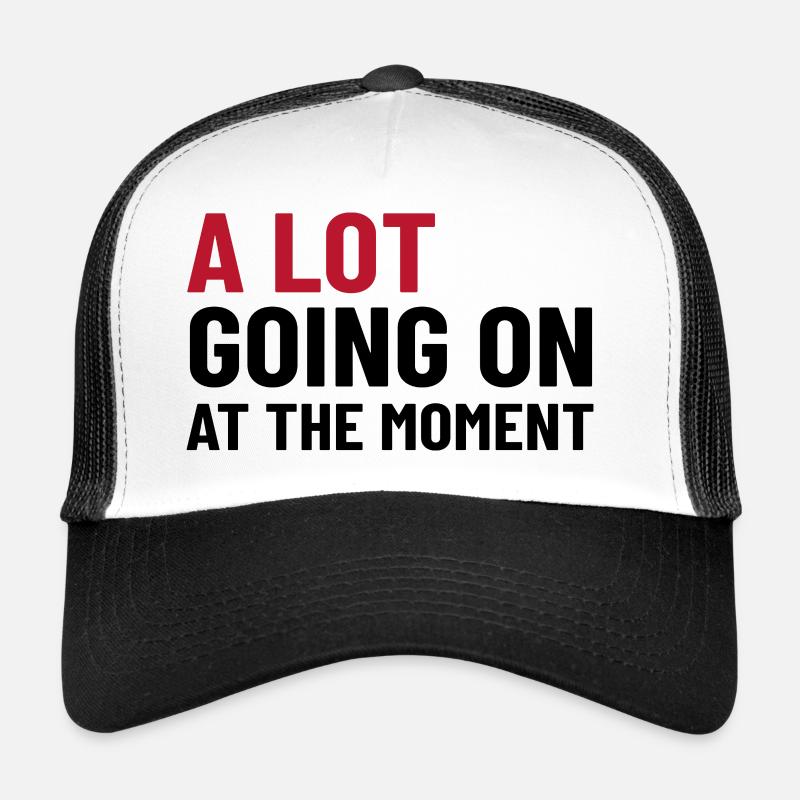 Il se passe beaucoup de choses en ce moment - Spruch Casquette trucker 