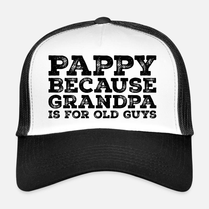 Pappy because grandpa is for old guys Trucker Cap