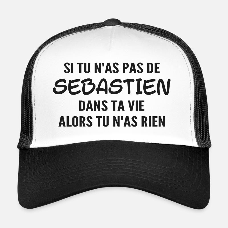 Si tu n'as pas de sebastien alors tu n'as rien Casquette trucker 
