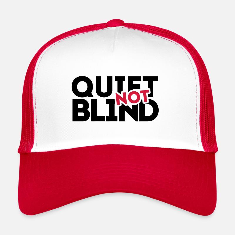 Quiet, not Blind Trucker Cap