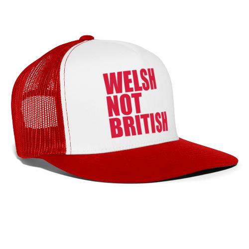 Welsh Not British - Trucker Cap