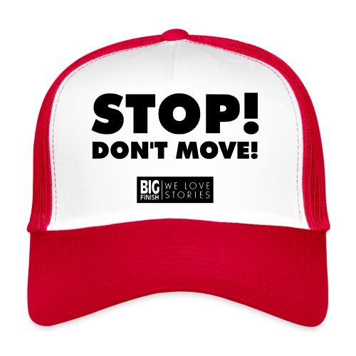 STOP Don t move - Trucker Cap