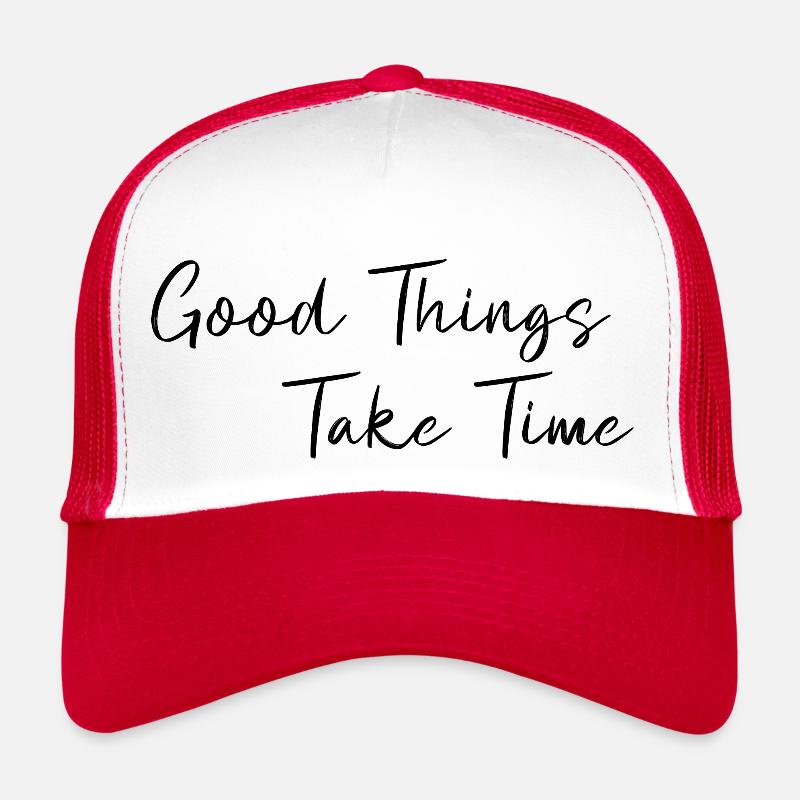 Les bonnes choses prennent du temps Casquette trucker 