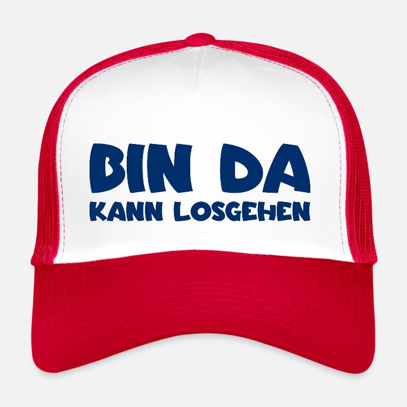 Bin da - Kann losgehen Trucker Cap