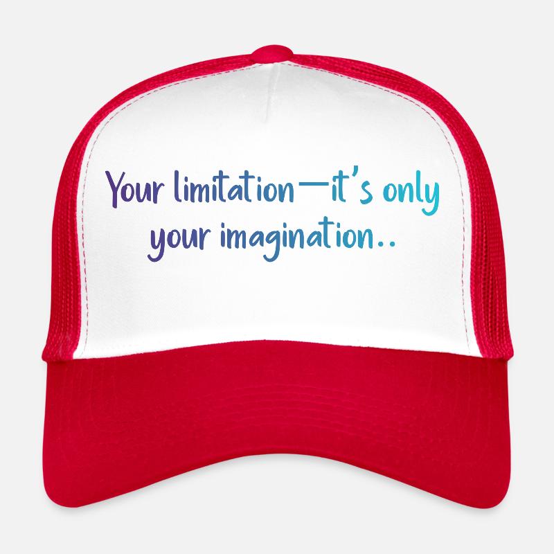 Your limitation, it's only your imagination Casquette trucker 