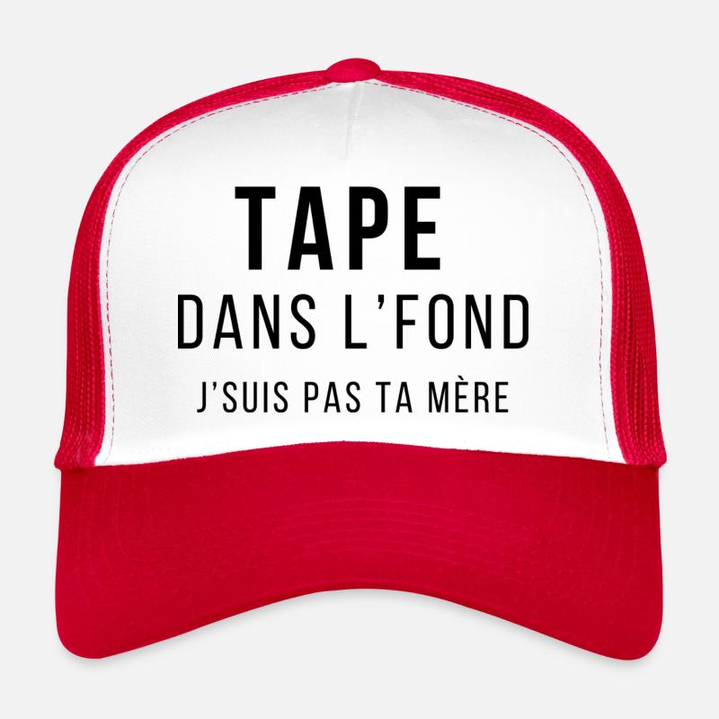 Tape dans l'fond J'suis pas ta mère Casquette trucker 
