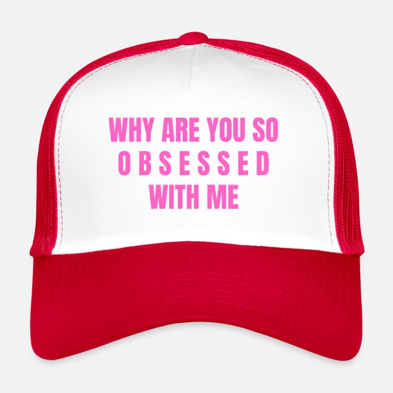 Why Are You So Obsessed With Me Trucker Cap