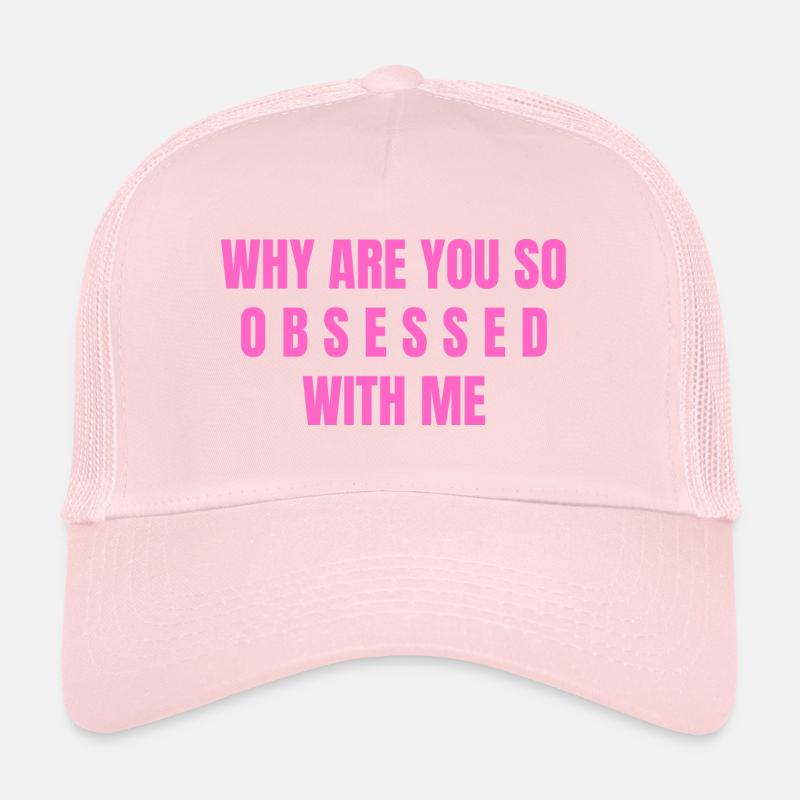 Why Are You So Obsessed With Me Trucker Cap