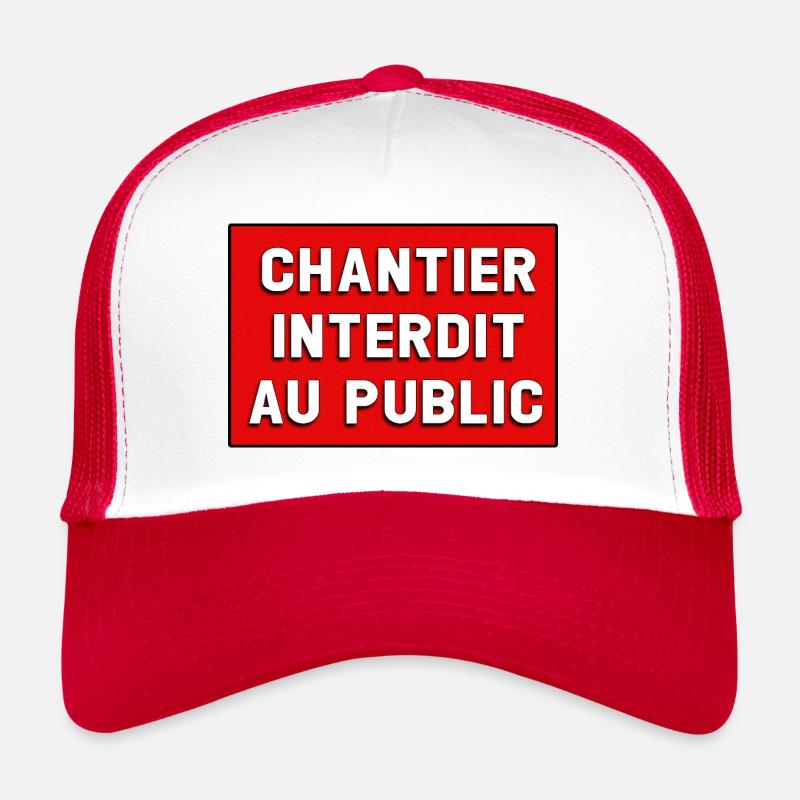 CHANTIER INTERDIT AU PUBLIC Casquette trucker 