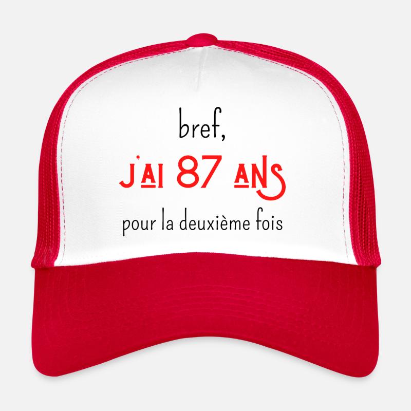 bref j'ai 87 ans pour la deuxième fois Casquette trucker 