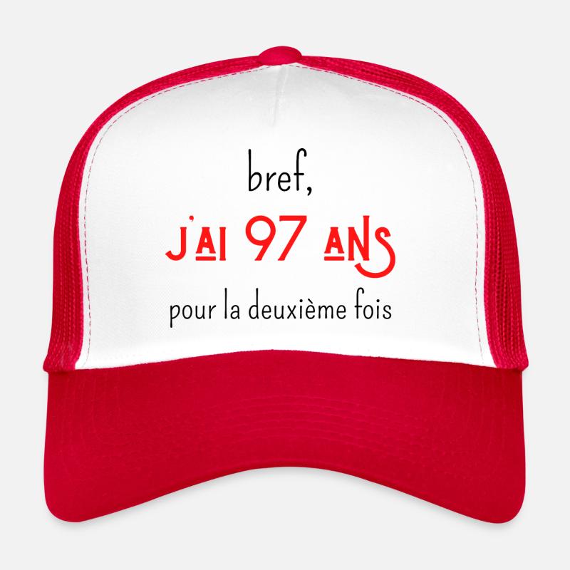 bref j'ai 97 ans pour la deuxième fois Casquette trucker 