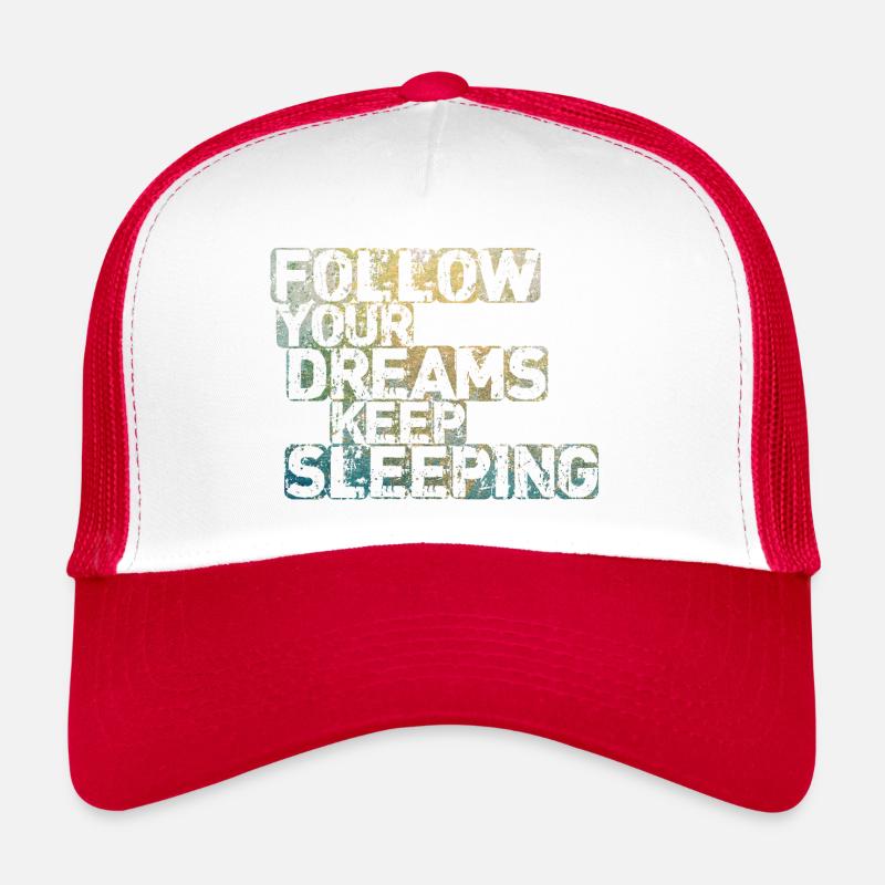 Suivez vos rêves Continuez à dormir Casquette trucker 