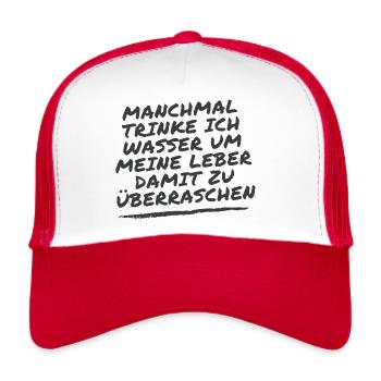 Manchmal trinke ich Wasser.. - Trucker Cap - Weiß/Rot - Vorne