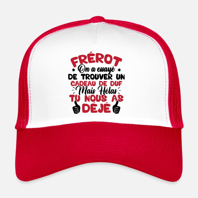 Frérot on a essayé de trouver un cadeau Casquette trucker 