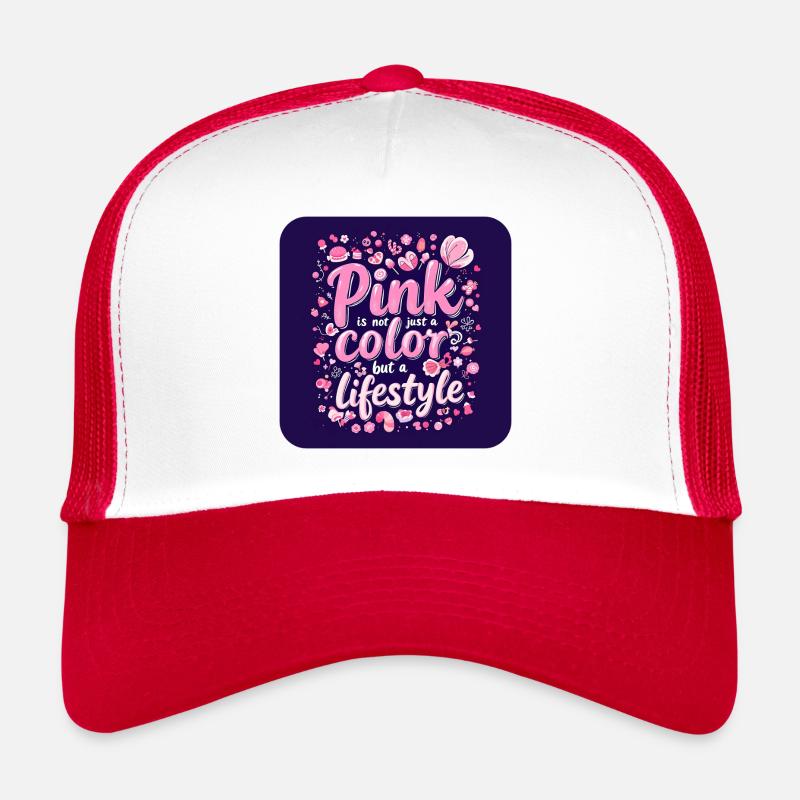 Pink is not just a color but a Lifestyle Trucker Cap